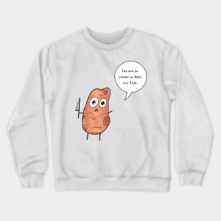 I'm not as sweet as they say Crewneck Sweatshirt